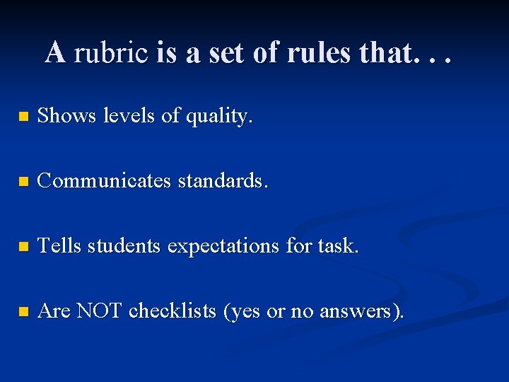 A rubric is a set of rules that. . . n Shows levels of