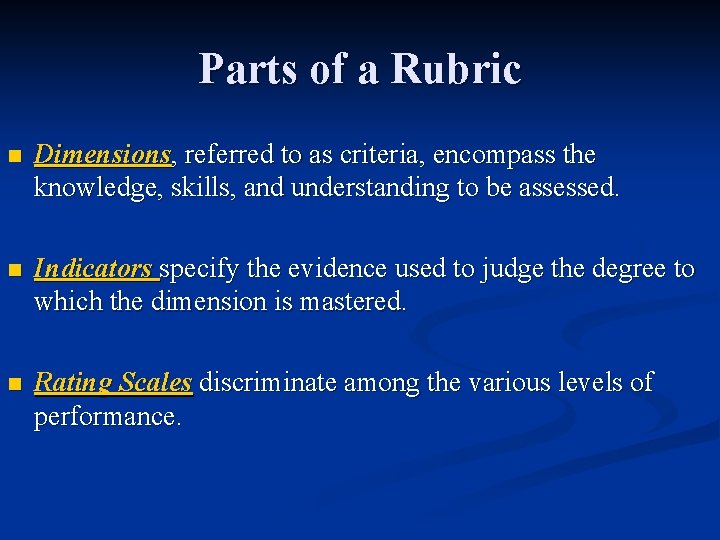 Parts of a Rubric n Dimensions, referred to as criteria, encompass the knowledge, skills,