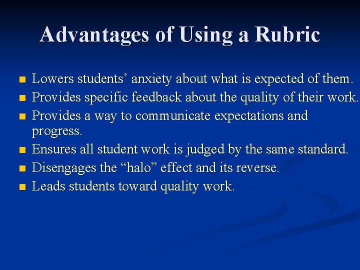 Advantages of Using a Rubric n n n Lowers students’ anxiety about what is