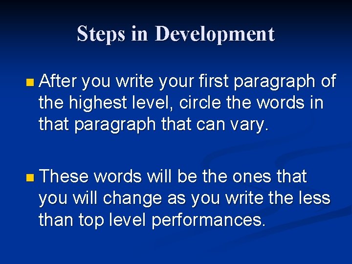 Steps in Development n After you write your first paragraph of the highest level,