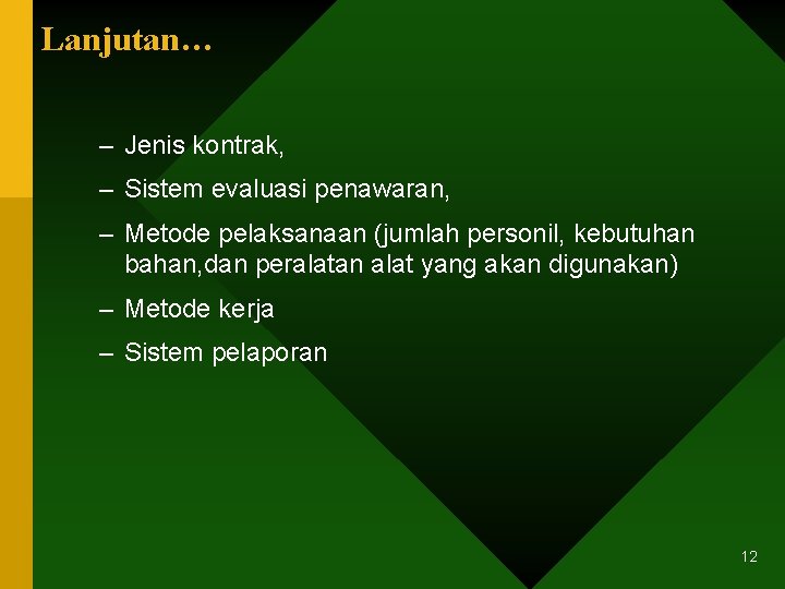 Lanjutan… – Jenis kontrak, – Sistem evaluasi penawaran, – Metode pelaksanaan (jumlah personil, kebutuhan