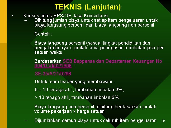 TEKNIS (Lanjutan) • Khusus untuk HPS/OE Jasa Konsultansi – Dihitung jumlah biaya untuk setiap