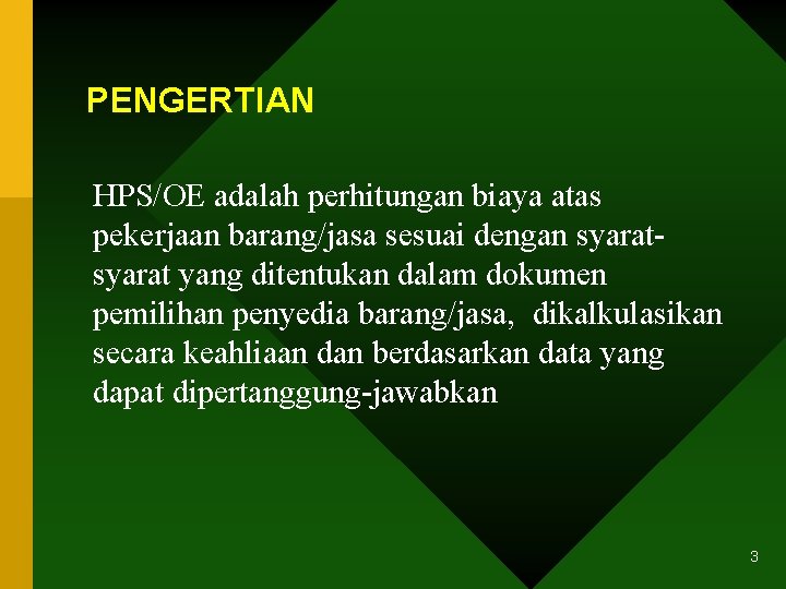 PENGERTIAN HPS/OE adalah perhitungan biaya atas pekerjaan barang/jasa sesuai dengan syarat yang ditentukan dalam