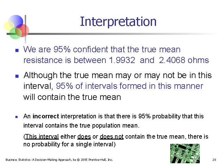 Interpretation n We are 95% confident that the true mean resistance is between 1.