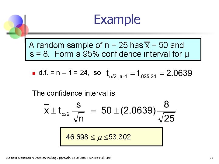 Example A random sample of n = 25 has x = 50 and s