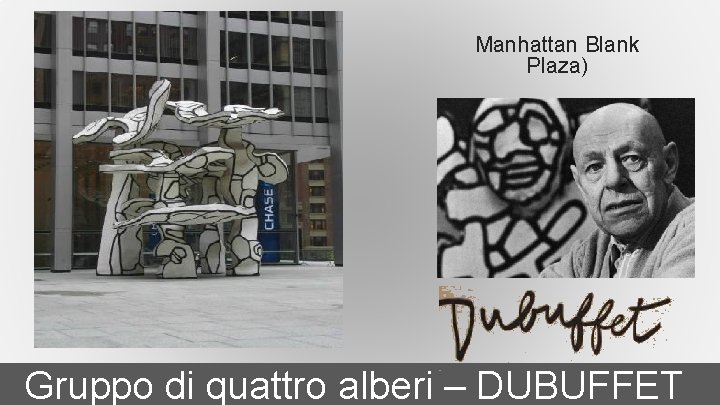 Manhattan Blank Plaza) Gruppo di quattro alberi – DUBUFFET 