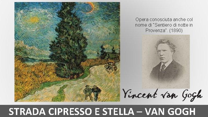 Opera conosciuta anche col nome di “Sentiero di notte in Provenza”. (1890) STRADA CIPRESSO