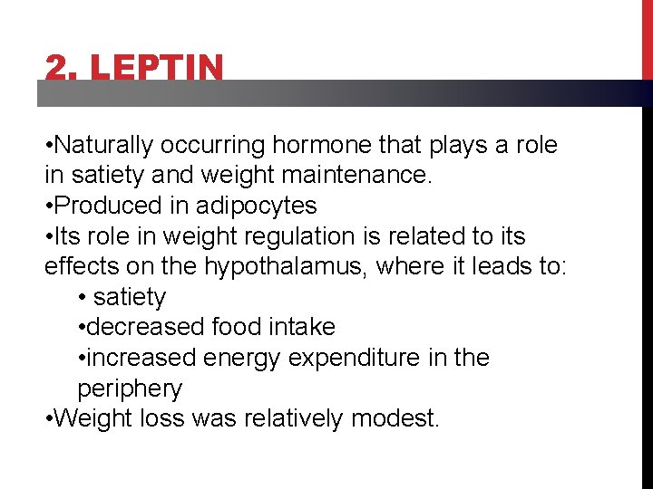 2. LEPTIN • Naturally occurring hormone that plays a role in satiety and weight