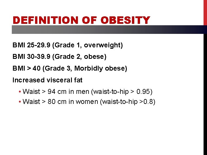 DEFINITION OF OBESITY BMI 25 -29. 9 (Grade 1, overweight) BMI 30 -39. 9