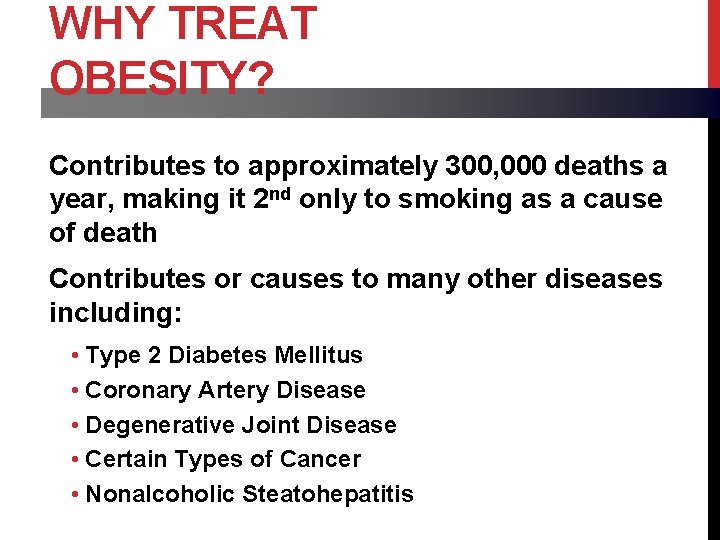 WHY TREAT OBESITY? Contributes to approximately 300, 000 deaths a year, making it 2