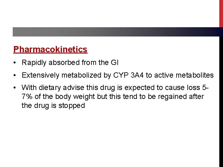 Pharmacokinetics • Rapidly absorbed from the GI • Extensively metabolized by CYP 3 A