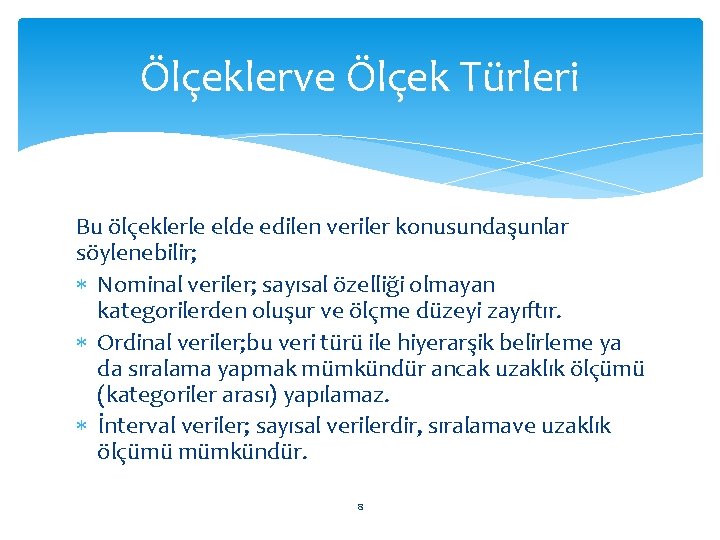 Ölçeklerve Ölçek Türleri Bu ölçeklerle elde edilen veriler konusundaşunlar söylenebilir; Nominal veriler; sayısal özelliği