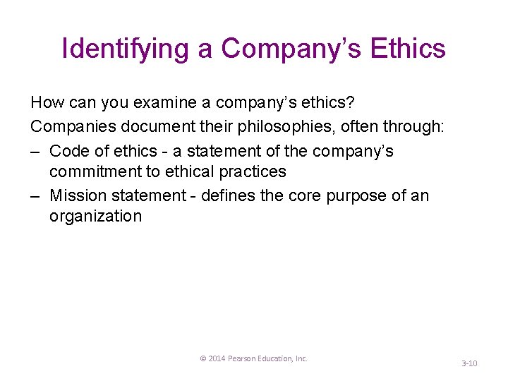 Identifying a Company’s Ethics How can you examine a company’s ethics? Companies document their