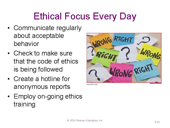 Ethical Focus Every Day • Communicate regularly about acceptable behavior • Check to make