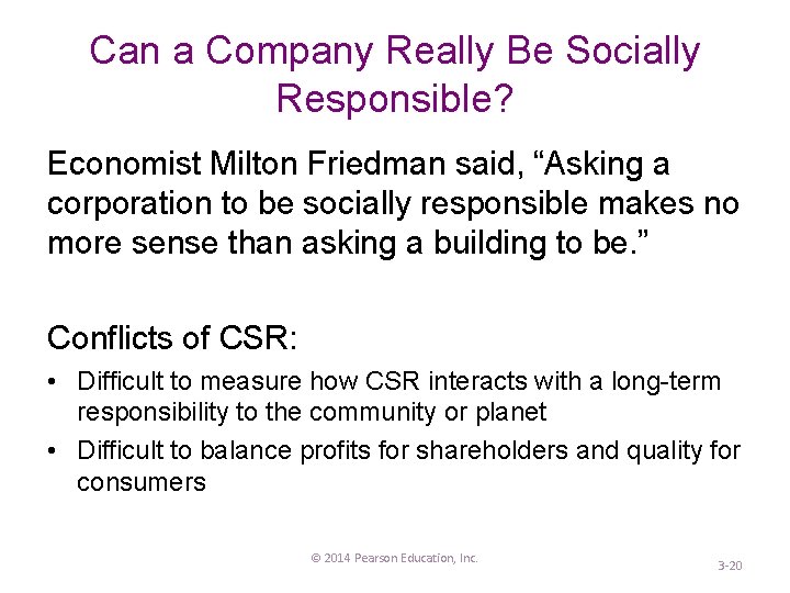 Can a Company Really Be Socially Responsible? Economist Milton Friedman said, “Asking a corporation