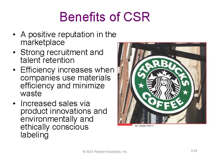 Benefits of CSR • A positive reputation in the marketplace • Strong recruitment and