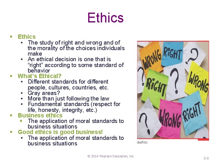Ethics § Ethics • The study of right and wrong and of the morality