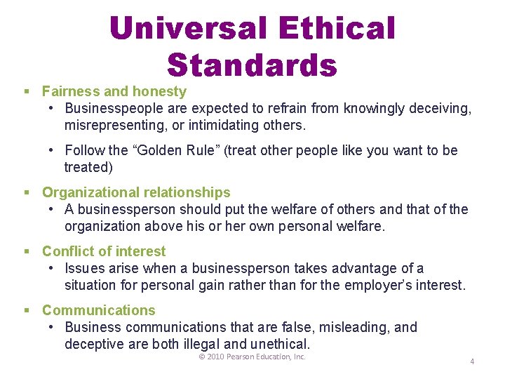 Universal Ethical Standards § Fairness and honesty • Businesspeople are expected to refrain from