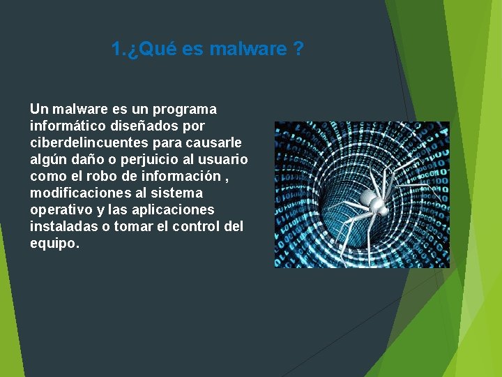 1. ¿Qué es malware ? Un malware es un programa informático diseñados por ciberdelincuentes