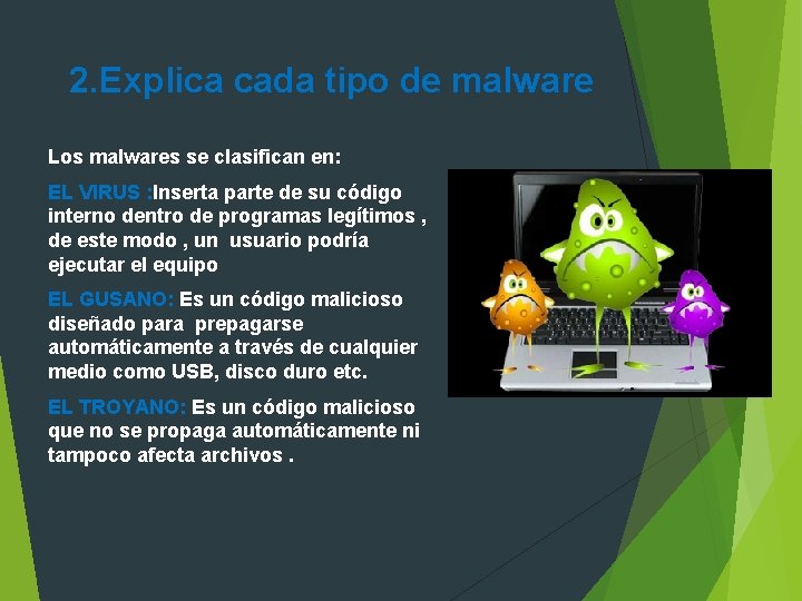 2. Explica cada tipo de malware Los malwares se clasifican en: EL VIRUS :