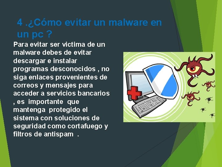 4. ¿Cómo evitar un malware en un pc ? Para evitar ser victima de