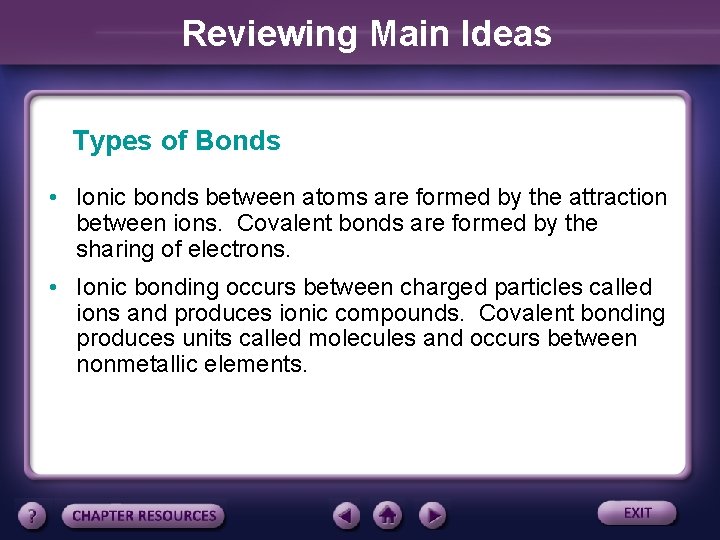 Reviewing Main Ideas Types of Bonds • Ionic bonds between atoms are formed by