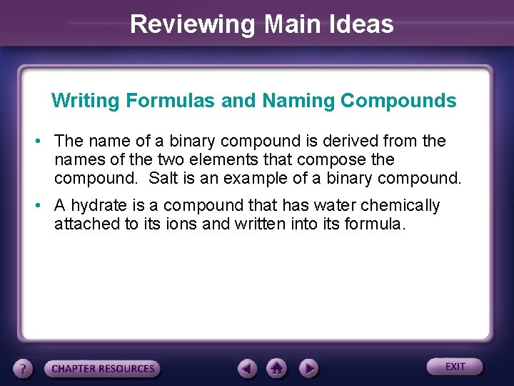 Reviewing Main Ideas Writing Formulas and Naming Compounds • The name of a binary
