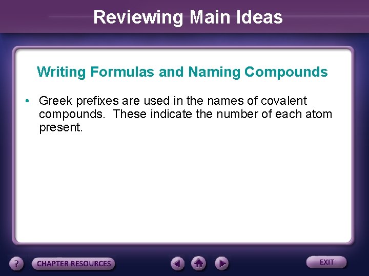Reviewing Main Ideas Writing Formulas and Naming Compounds • Greek prefixes are used in
