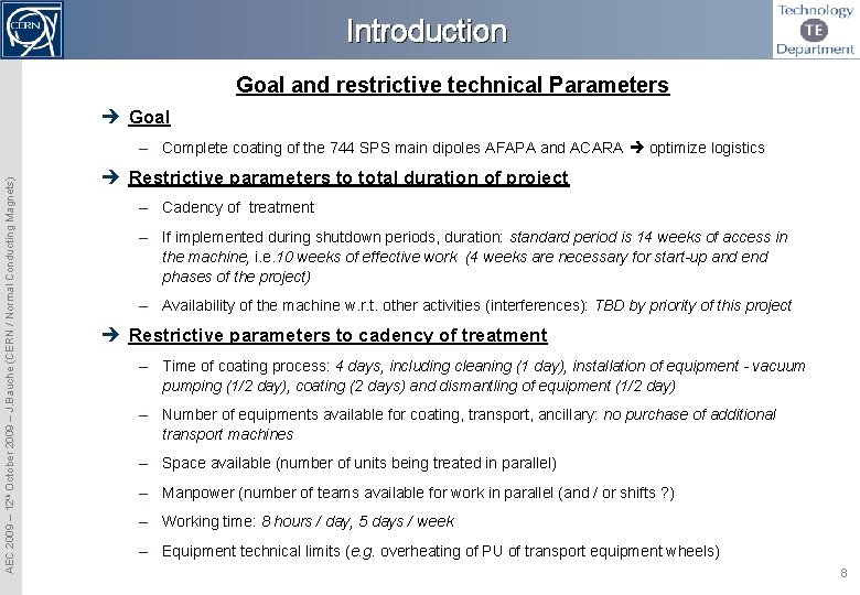 Introduction Goal and restrictive technical Parameters Goal AEC 2009 – 12 th October 2009