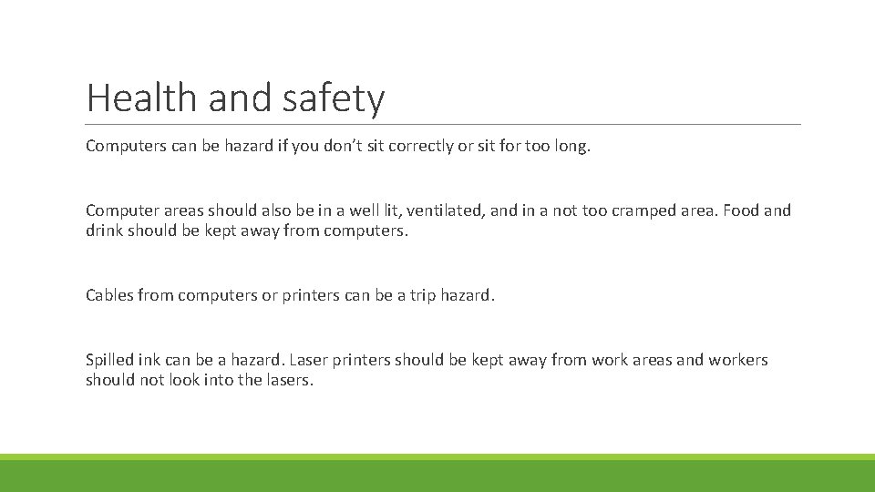 Health and safety Computers can be hazard if you don’t sit correctly or sit