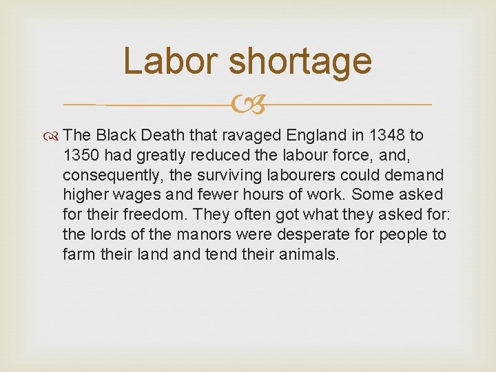 Labor shortage The Black Death that ravaged England in 1348 to 1350 had greatly