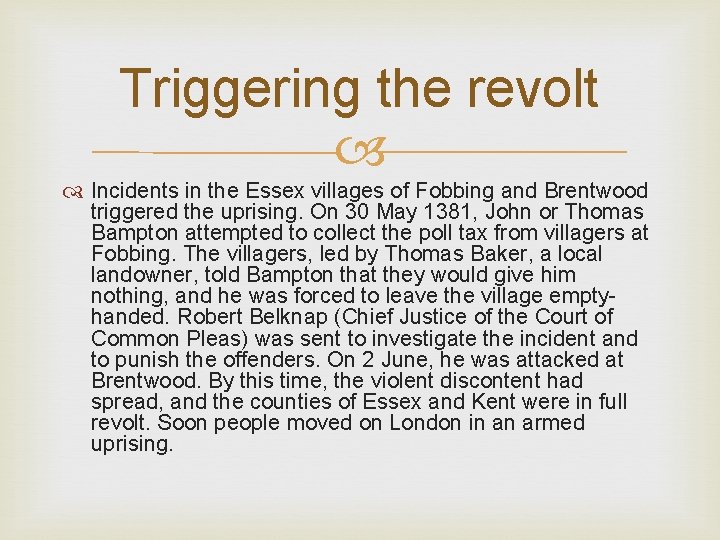 Triggering the revolt Incidents in the Essex villages of Fobbing and Brentwood triggered the
