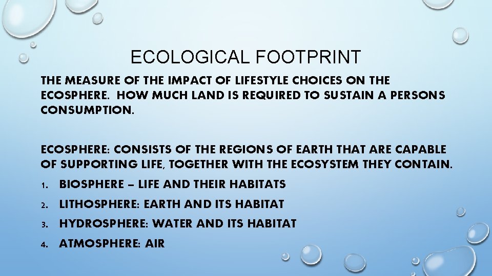 ECOLOGICAL FOOTPRINT THE MEASURE OF THE IMPACT OF LIFESTYLE CHOICES ON THE ECOSPHERE. HOW