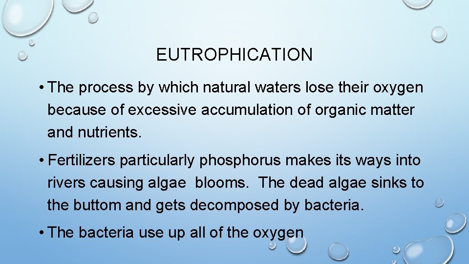 EUTROPHICATION • The process by which natural waters lose their oxygen because of excessive