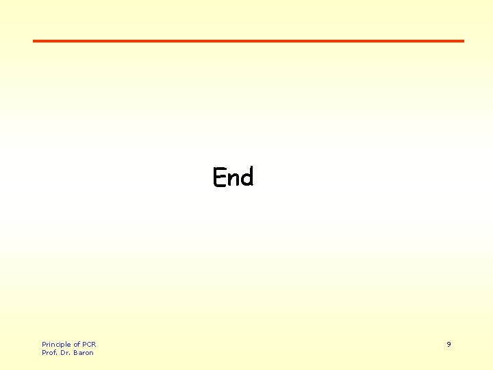 End Principle of PCR Prof. Dr. Baron 9 