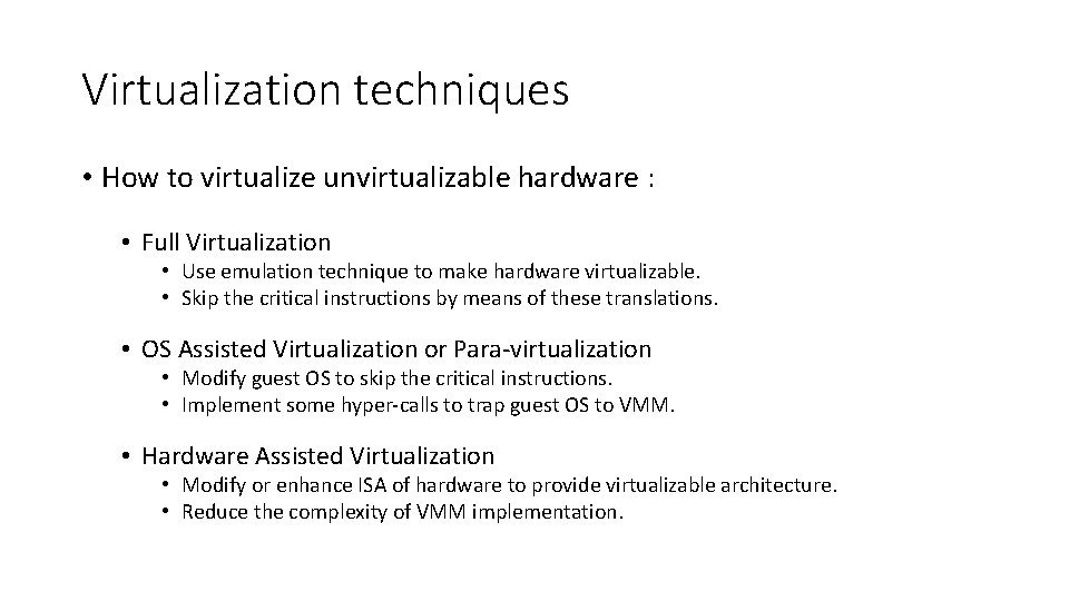 Virtualization techniques • How to virtualize unvirtualizable hardware : • Full Virtualization • Use Virtualization techniques • How to virtualize unvirtualizable hardware : • Full Virtualization • Use