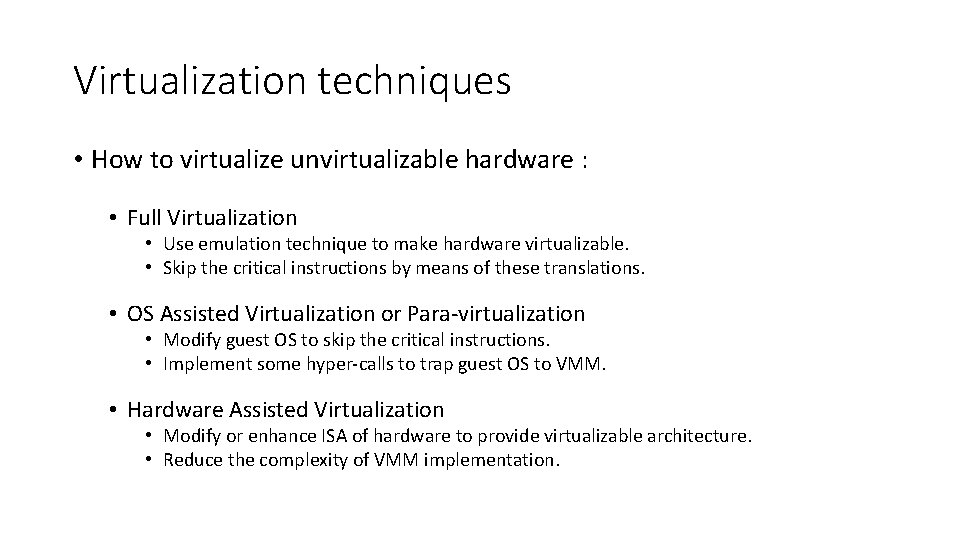 Virtualization techniques • How to virtualize unvirtualizable hardware : • Full Virtualization • Use