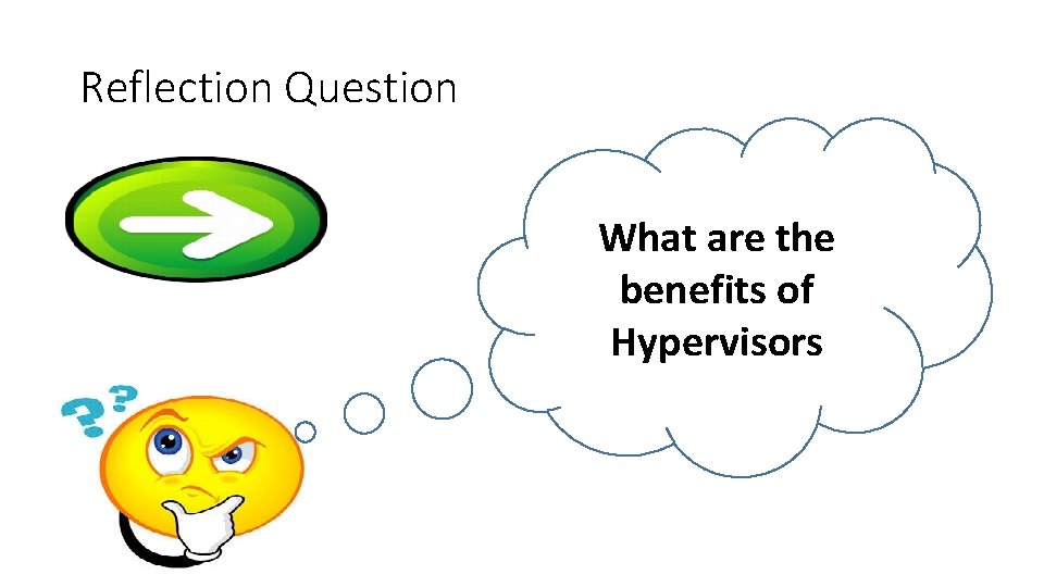 Reflection Question What are the benefits of Hypervisors 