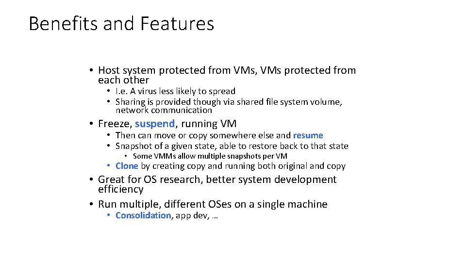 Benefits and Features • Host system protected from VMs, VMs protected from each other
