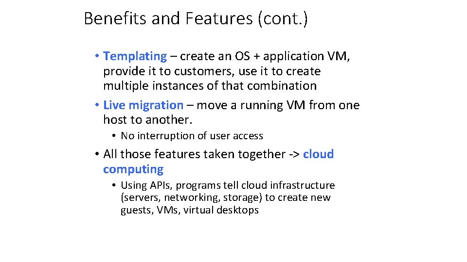 Benefits and Features (cont. ) • Templating – create an OS + application VM,