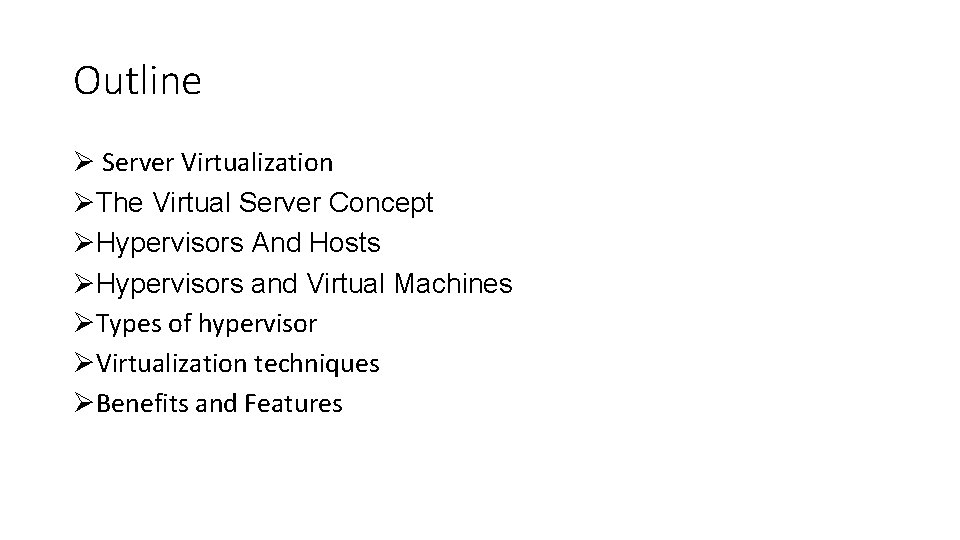 Outline Ø Server Virtualization ØThe Virtual Server Concept ØHypervisors And Hosts ØHypervisors and Virtual