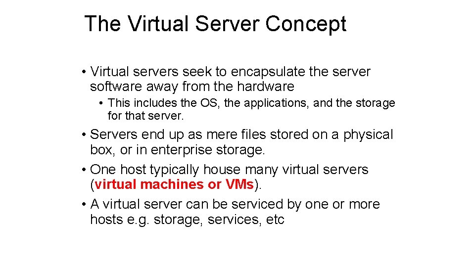 The Virtual Server Concept • Virtual servers seek to encapsulate the server software away The Virtual Server Concept • Virtual servers seek to encapsulate the server software away