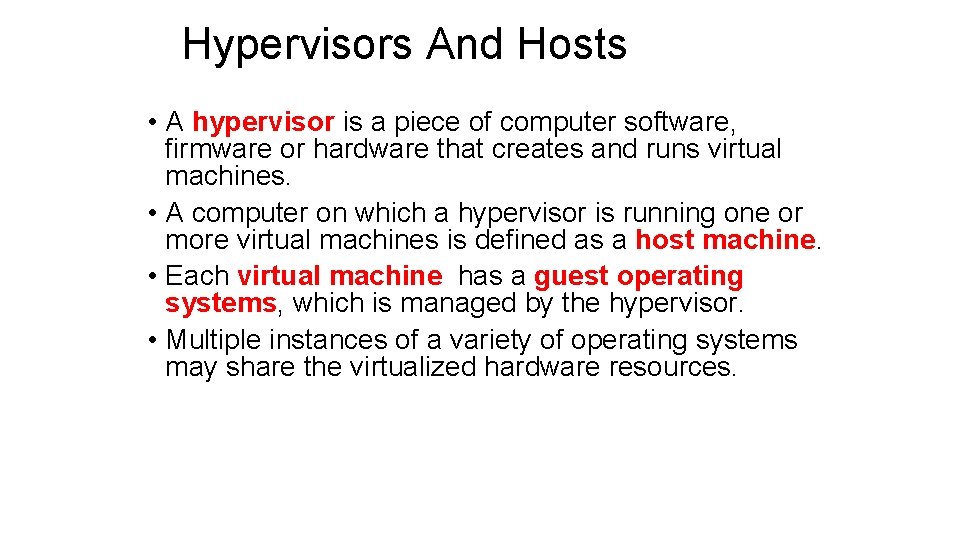 Hypervisors And Hosts • A hypervisor is a piece of computer software, firmware or Hypervisors And Hosts • A hypervisor is a piece of computer software, firmware or