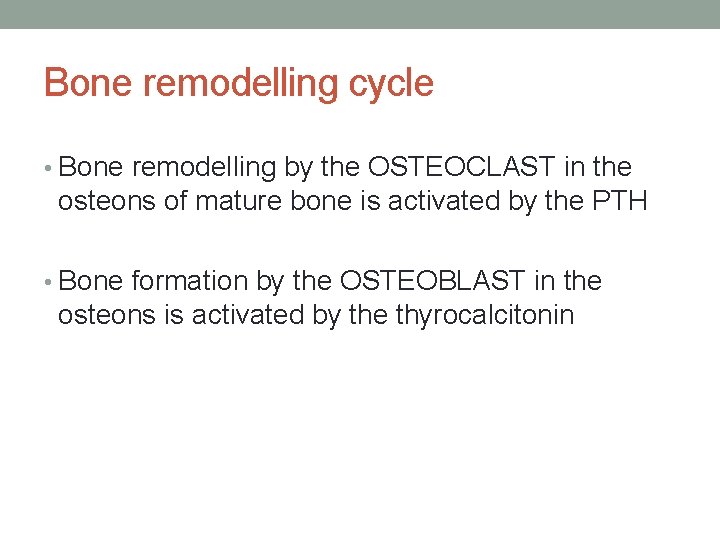 Bone remodelling cycle • Bone remodelling by the OSTEOCLAST in the osteons of mature