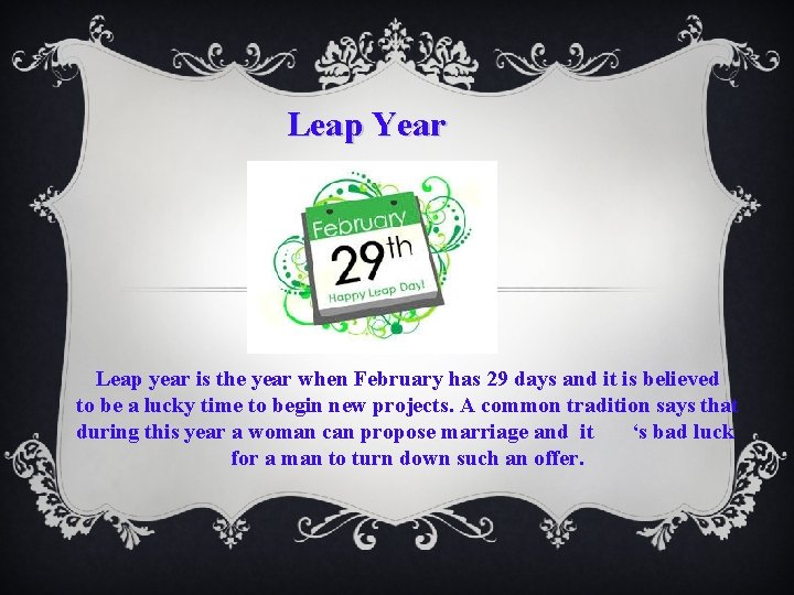 Leap Year Leap year is the year when February has 29 days and it