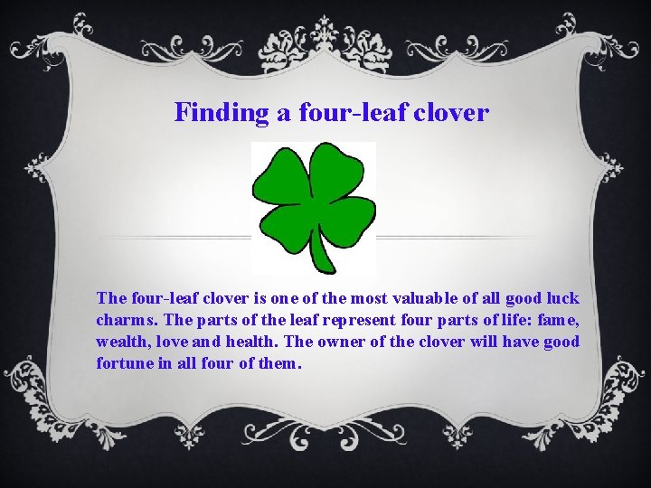 Finding a four-leaf clover The four-leaf clover is one of the most valuable of