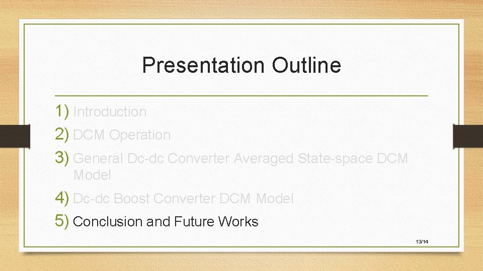 Presentation Outline 1) Introduction 2) DCM Operation 3) General Dc-dc Converter Averaged State-space DCM