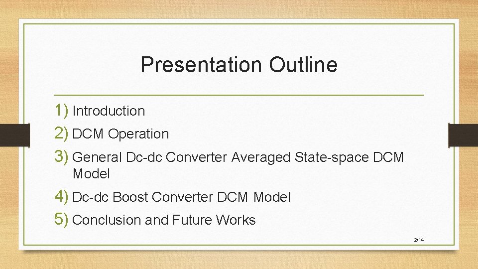 Presentation Outline 1) Introduction 2) DCM Operation 3) General Dc-dc Converter Averaged State-space DCM