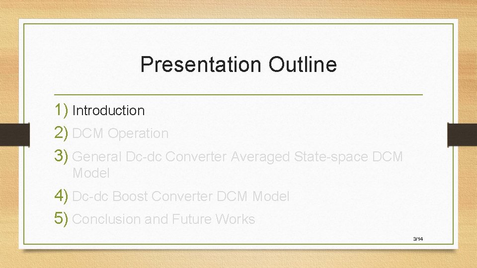 Presentation Outline 1) Introduction 2) DCM Operation 3) General Dc-dc Converter Averaged State-space DCM