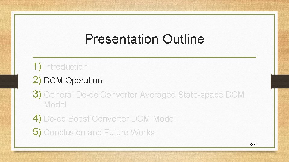Presentation Outline 1) Introduction 2) DCM Operation 3) General Dc-dc Converter Averaged State-space DCM
